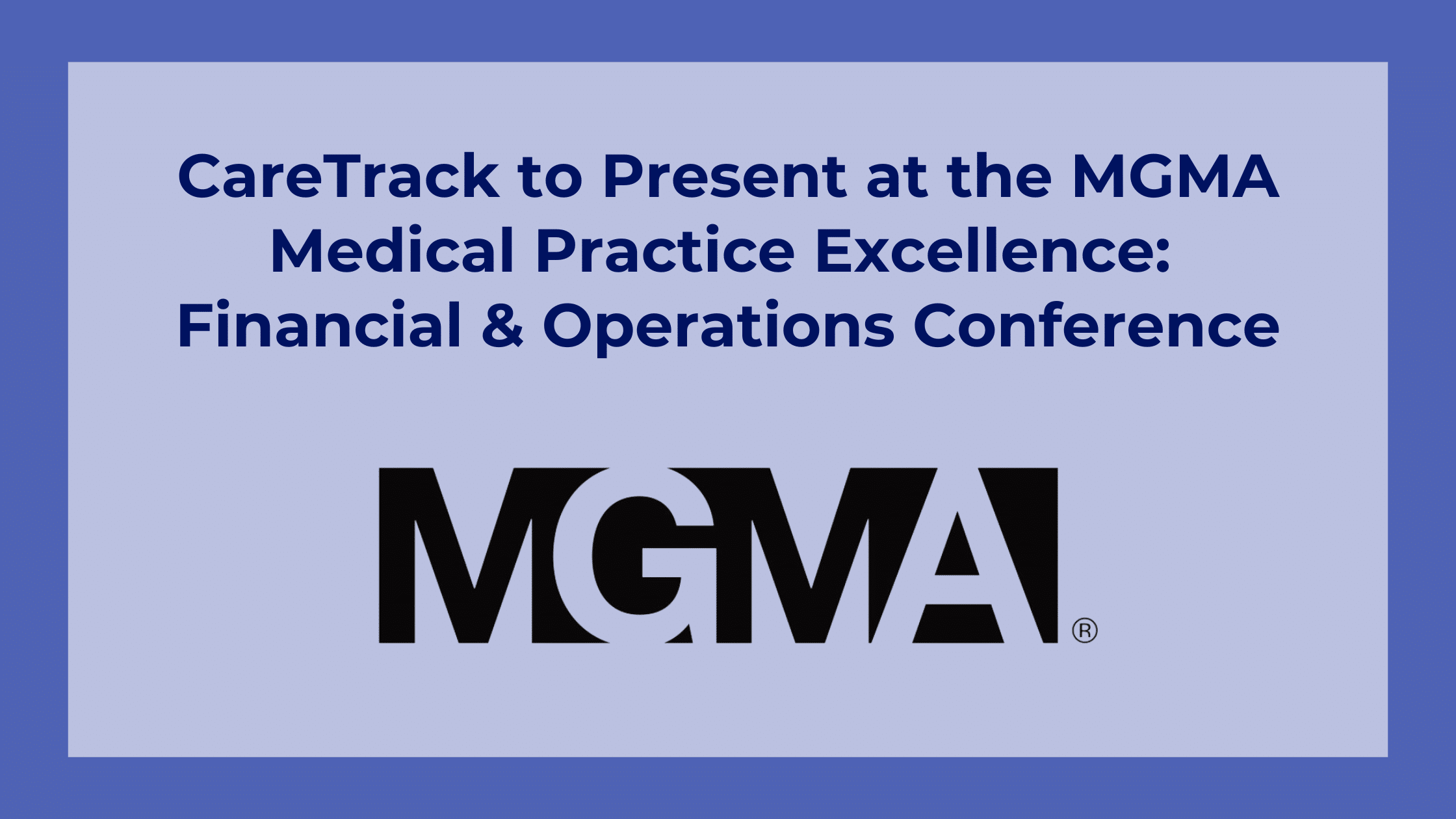 CareTrack to Present at the Medical Group Management Association (MGMA