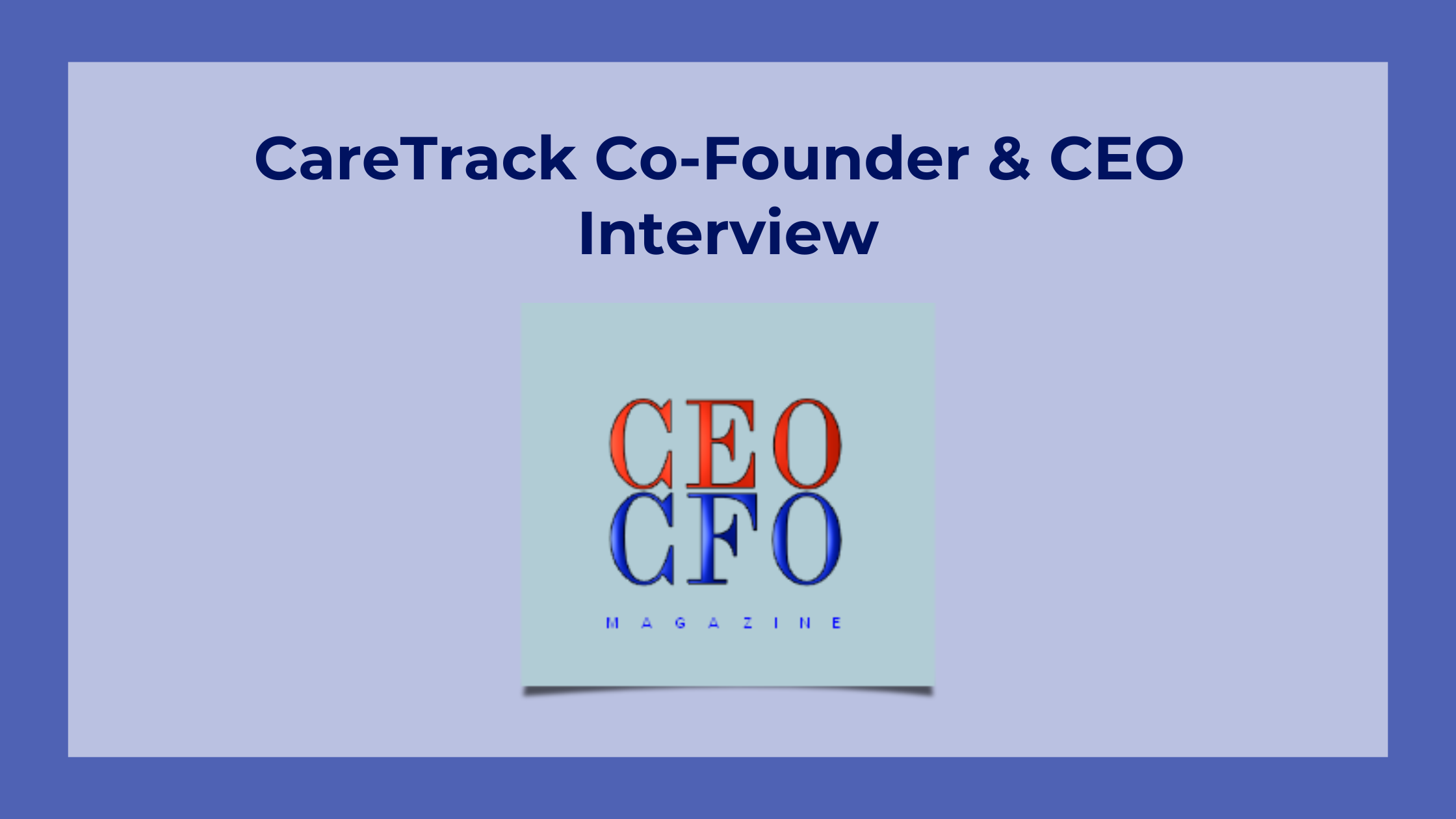 CEO CFO Magazine Interview with Andrew Mills – CareTrack