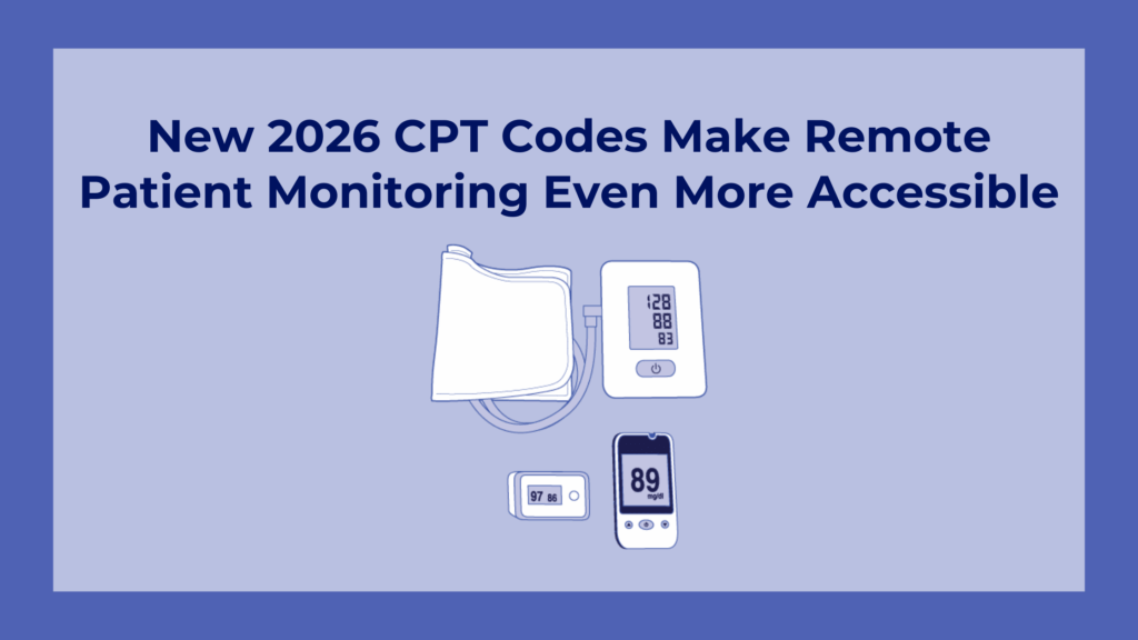 New 2026 CPT Codes Make Remote Patient Monitoring Even More Accessible - Blog